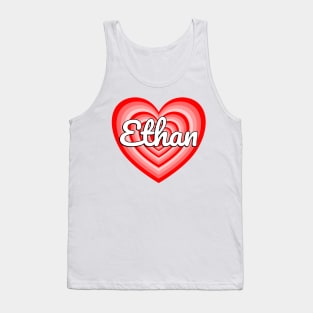 I Love Ethan Heart Ethan Name Funny Ethan Tank Top